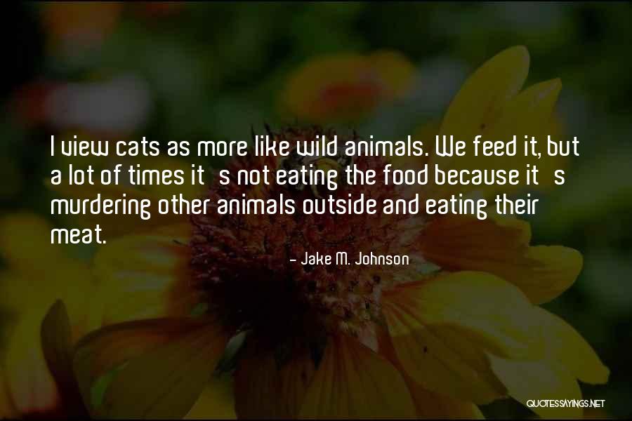 Cats And Food Quotes By Jake M. Johnson Cats And Food Quotes By Jake M. Johnson