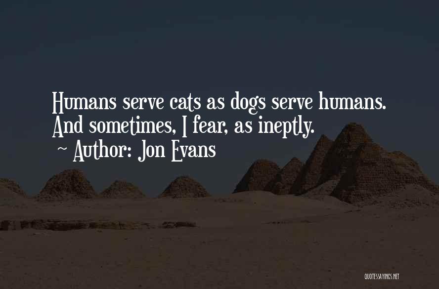 Cats And Humans Quotes By Jon Evans