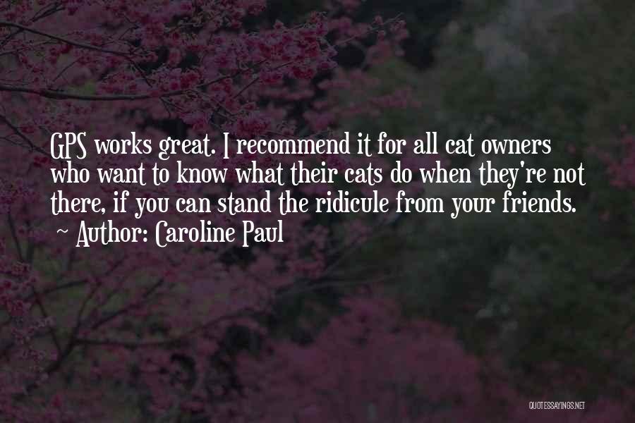 Cats And Their Owners Quotes By Caroline Paul