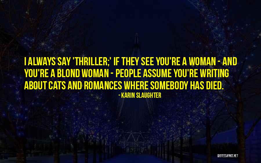 Cats And Woman Quotes By Karin Slaughter Cats And Woman Quotes By Karin Slaughter