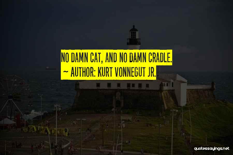 Cat's Cradle Quotes By Kurt Vonnegut Jr.