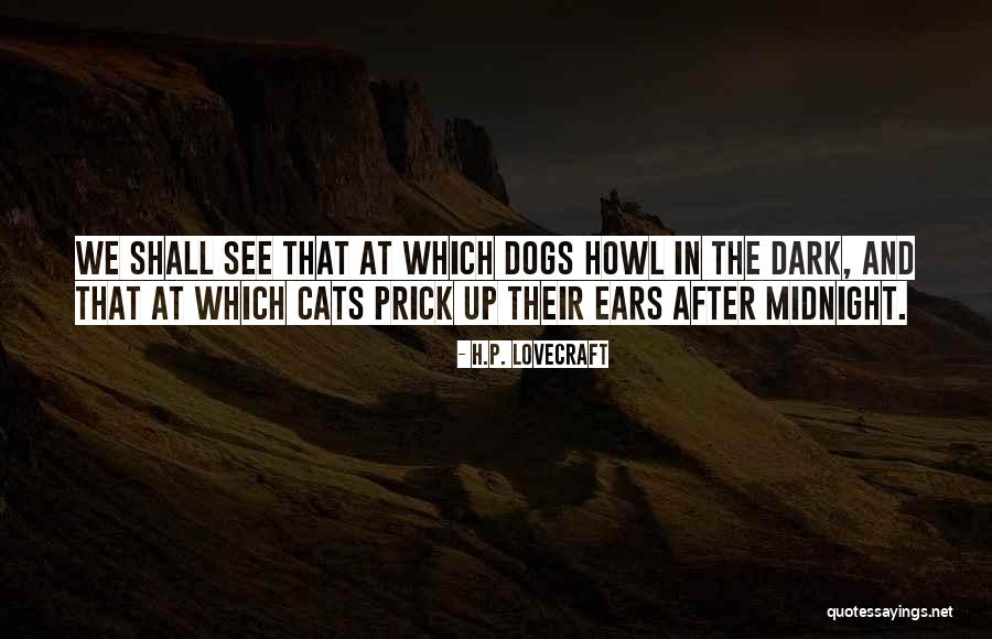 Cats Dogs Quotes By H.P. Lovecraft Cats Dogs Quotes By H.P. Lovecraft