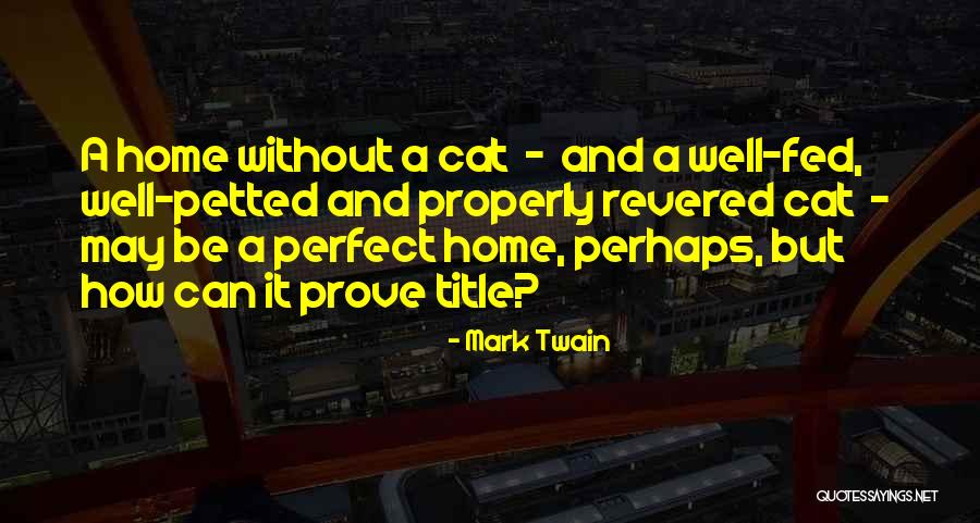 Cats Mark Twain Quotes By Mark Twain Cats Mark Twain Quotes By Mark Twain