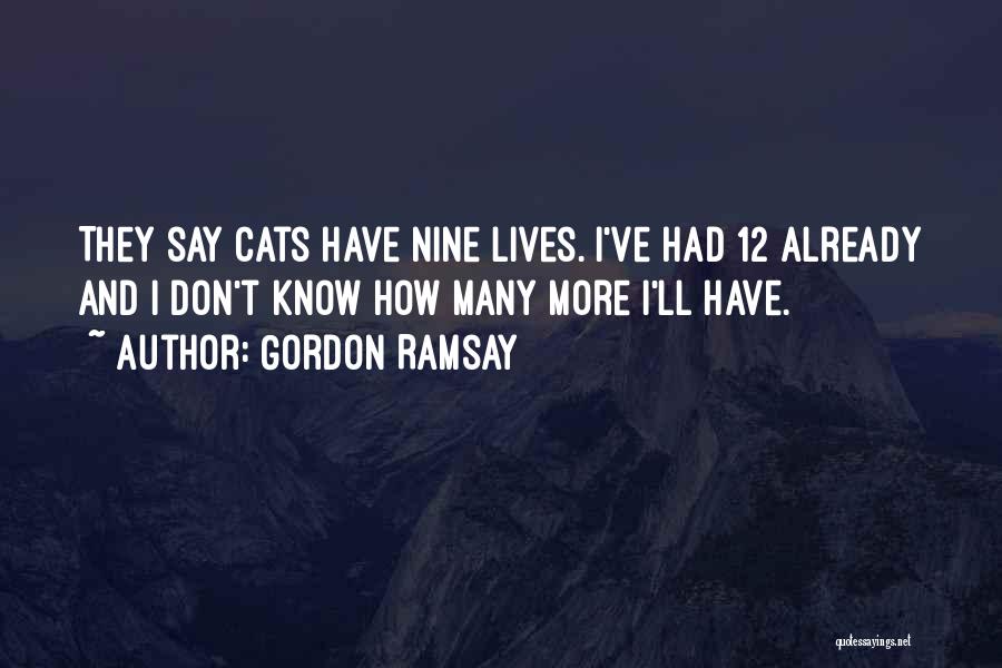 Cats Nine Lives Quotes By Gordon Ramsay