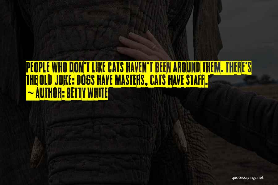 Cats Over Dogs Quotes By Betty White