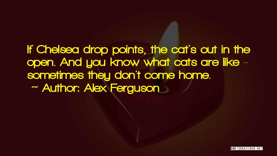 Cats Quotes By Alex Ferguson