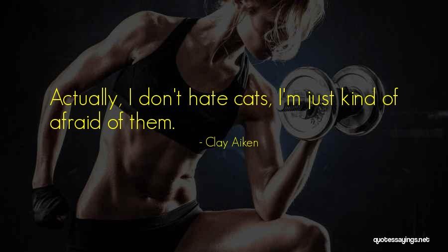 Cats Quotes By Clay Aiken Cats Quotes By Clay Aiken