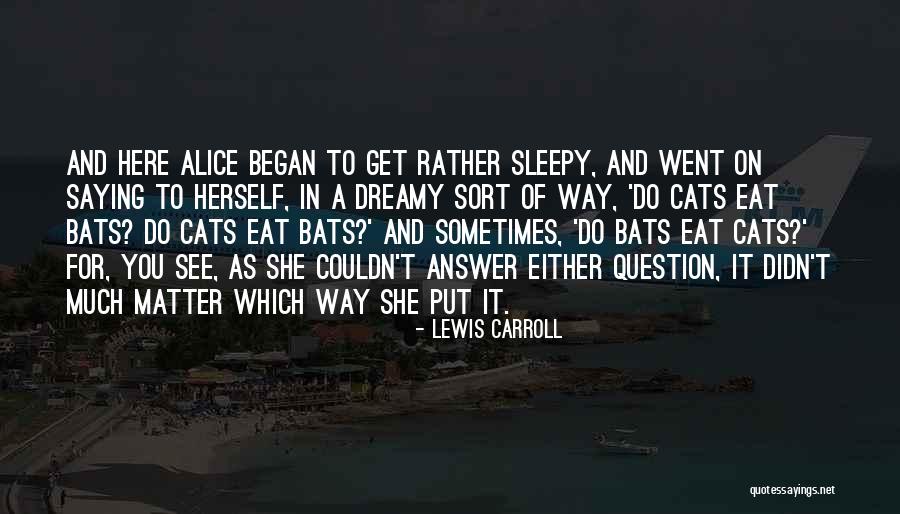 Cats Quotes By Lewis Carroll Cats Quotes By Lewis Carroll