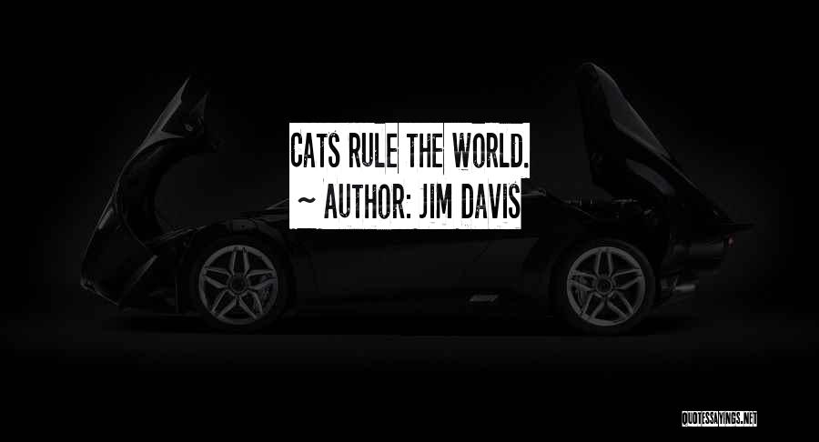 Cats Rule Quotes By Jim Davis