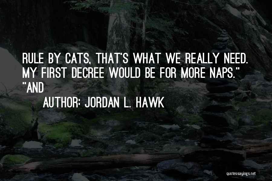 Cats Rule Quotes By Jordan L. Hawk