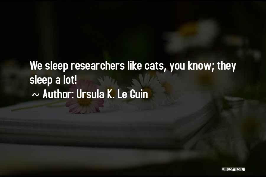 Cats Sleep Quotes By Ursula K. Le Guin