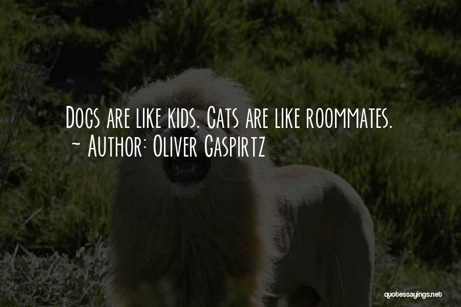 Cats Vs Dogs Quotes By Oliver Gaspirtz