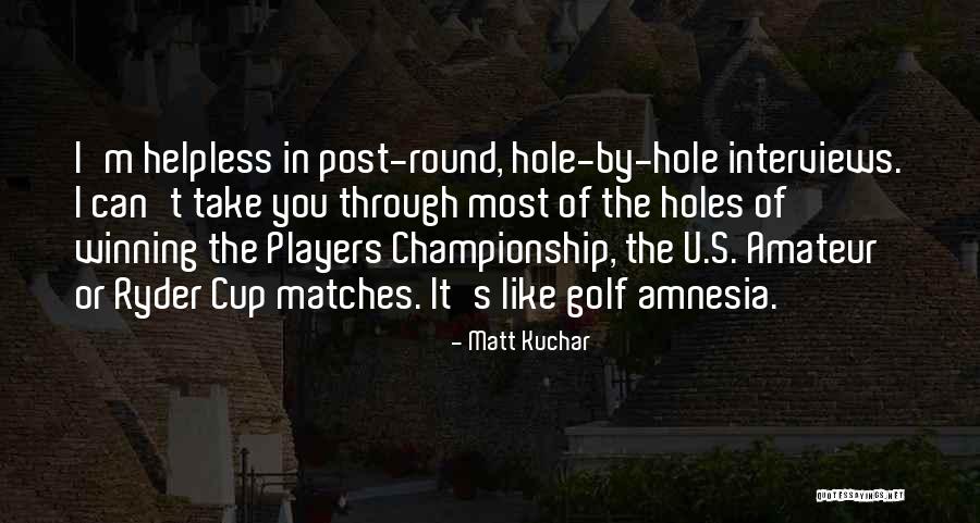Catspaw Quotes By Matt Kuchar Catspaw Quotes By Matt Kuchar