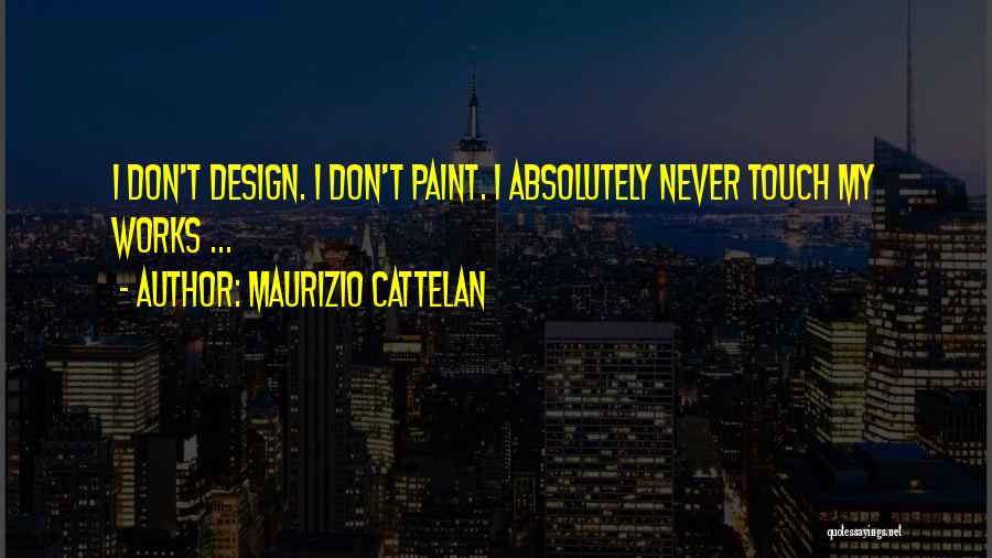 Cattelan Quotes By Maurizio Cattelan