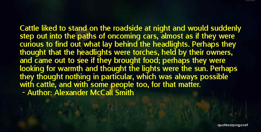 Cattle Cars In Night Quotes By Alexander McCall Smith