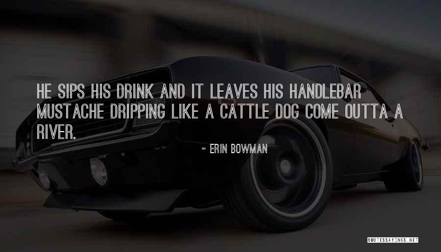 Cattle Dog Quotes By Erin Bowman Cattle Dog Quotes By Erin Bowman