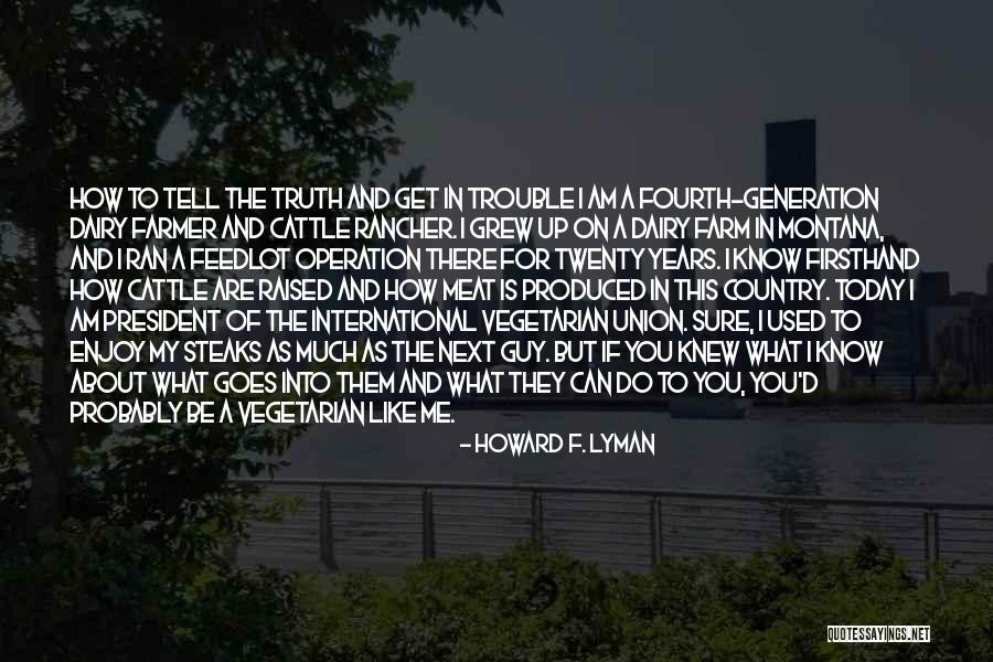 Cattle Farm Quotes By Howard F. Lyman Cattle Farm Quotes By Howard F. Lyman