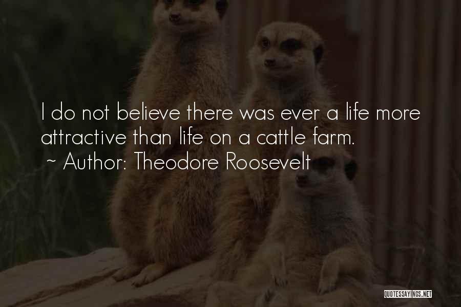 Cattle Farm Quotes By Theodore Roosevelt