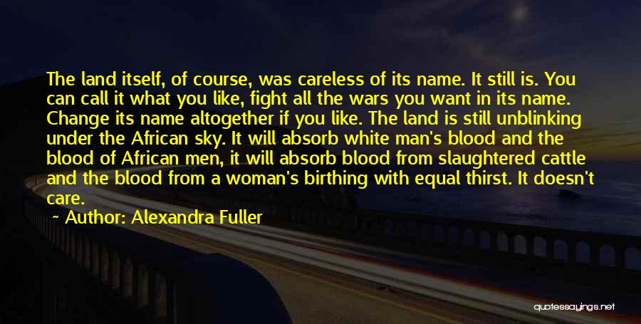 Cattle Man Quotes By Alexandra Fuller