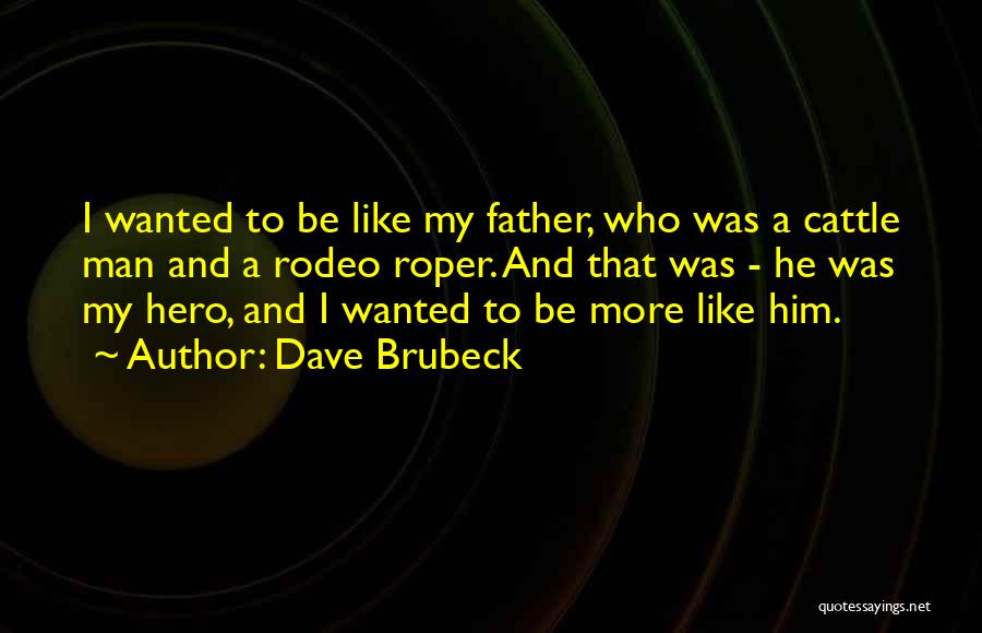 Cattle Man Quotes By Dave Brubeck