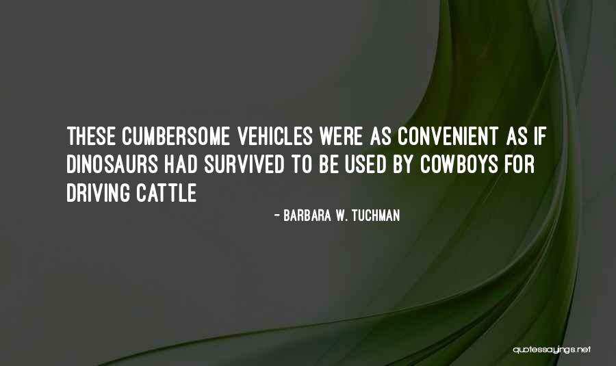Cattle Quotes By Barbara W. Tuchman Cattle Quotes By Barbara W. Tuchman