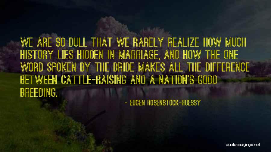 Cattle Quotes By Eugen Rosenstock-Huessy Cattle Quotes By Eugen Rosenstock-Huessy