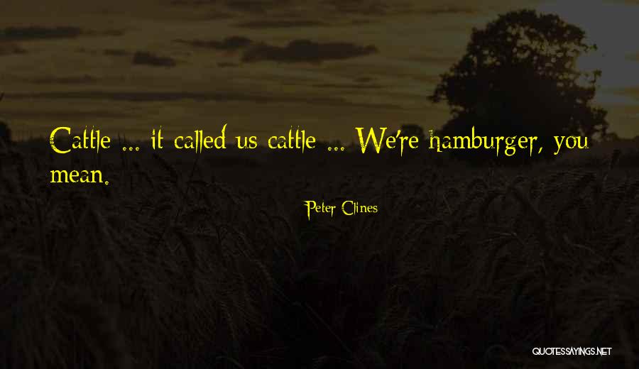 Cattle Quotes By Peter Clines Cattle Quotes By Peter Clines