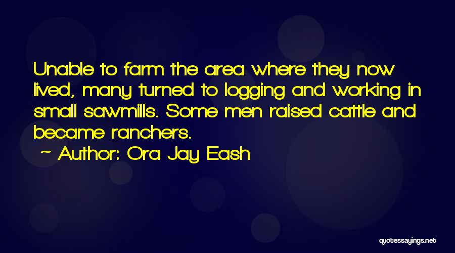 Cattle Ranchers Quotes By Ora Jay Eash