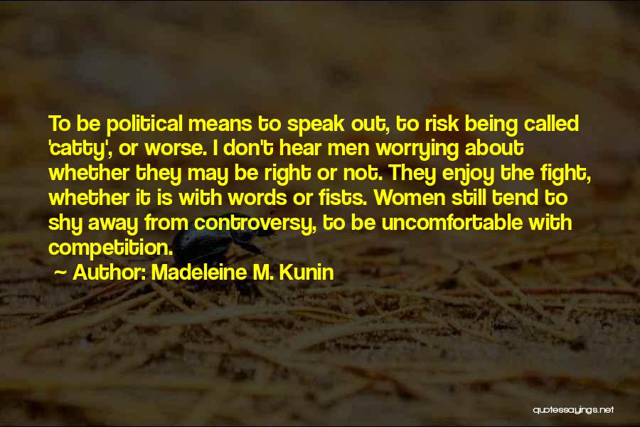 Catty Quotes By Madeleine M. Kunin