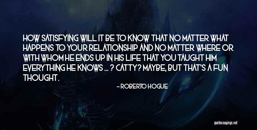 Catty Quotes By Roberto Hogue