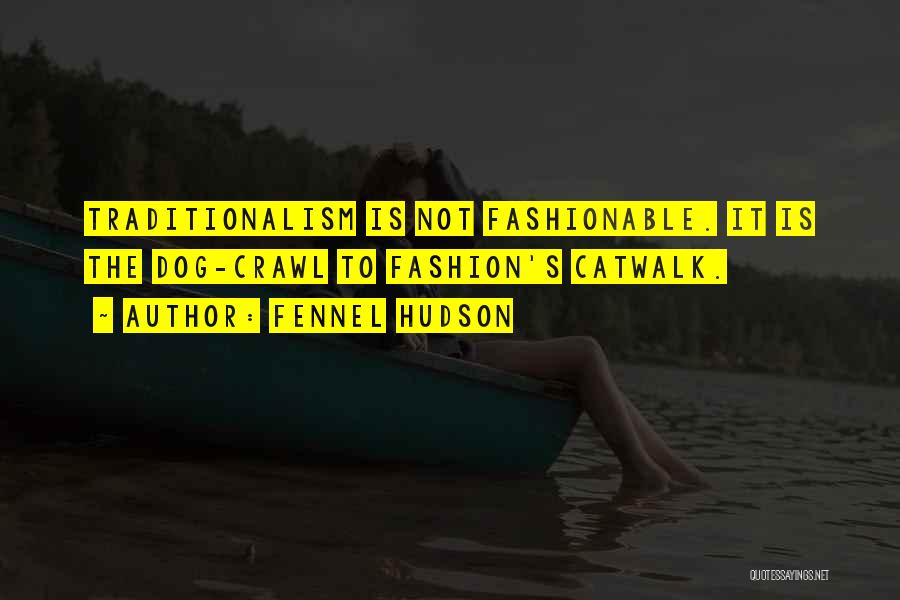 Catwalk Quotes By Fennel Hudson