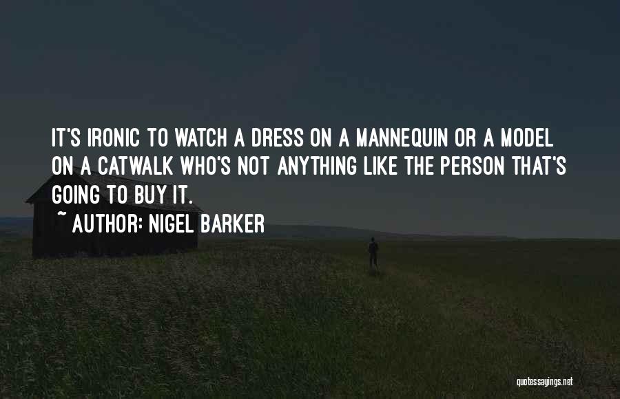 Catwalk Quotes By Nigel Barker