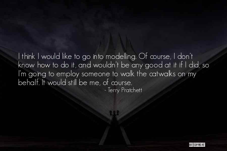Catwalks 4 Quotes By Terry Pratchett Catwalks 4 Quotes By Terry Pratchett