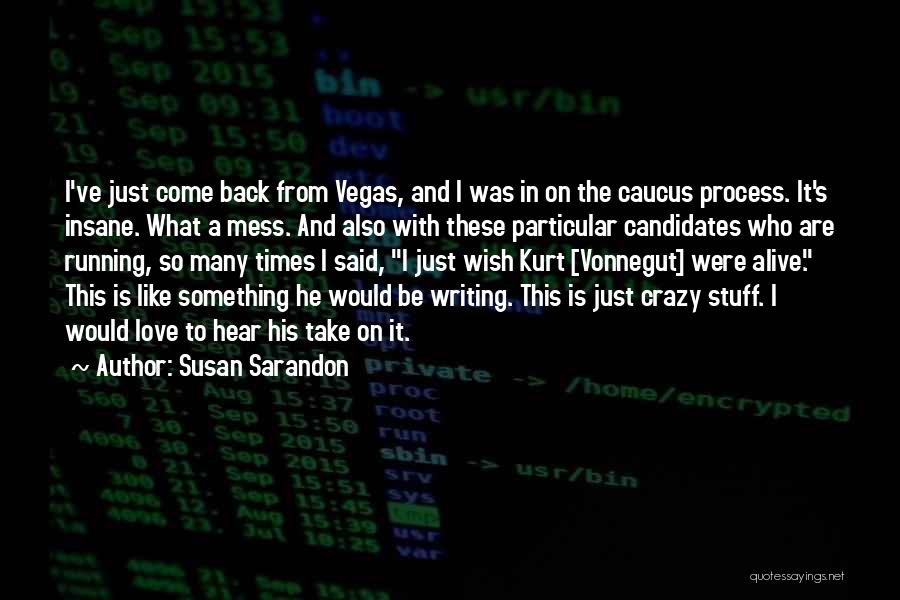 Caucus Quotes By Susan Sarandon