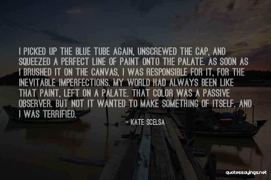 Cauduro Ofelia Quotes By Kate Scelsa Cauduro Ofelia Quotes By Kate Scelsa
