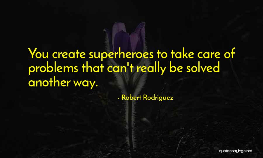 Caudwell Estate Quotes By Robert Rodriguez Caudwell Estate Quotes By Robert Rodriguez