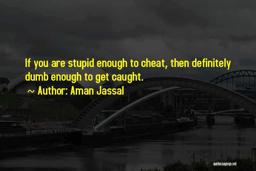 Caught Cheating Quotes By Aman Jassal