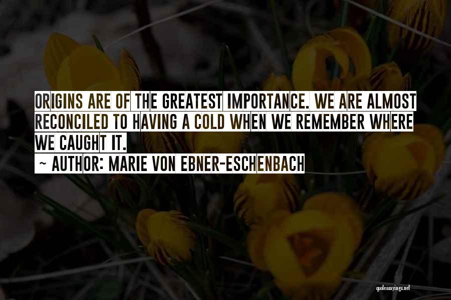 Caught Cold Quotes By Marie Von Ebner-Eschenbach