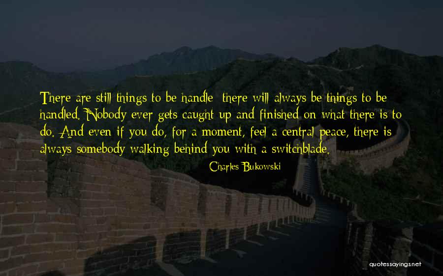 Caught In A Moment Of Peace Quotes By Charles Bukowski Caught In A Moment Of Peace Quotes By Charles Bukowski