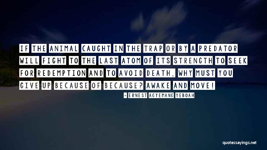 Caught In A Trap Quotes By Ernest Agyemang Yeboah Caught In A Trap Quotes By Ernest Agyemang Yeboah