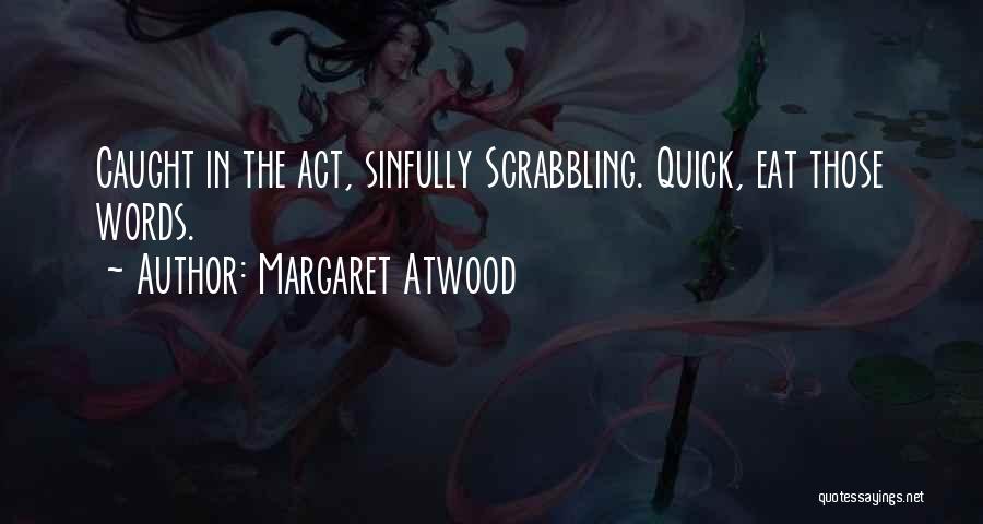 Caught In Act Quotes By Margaret Atwood