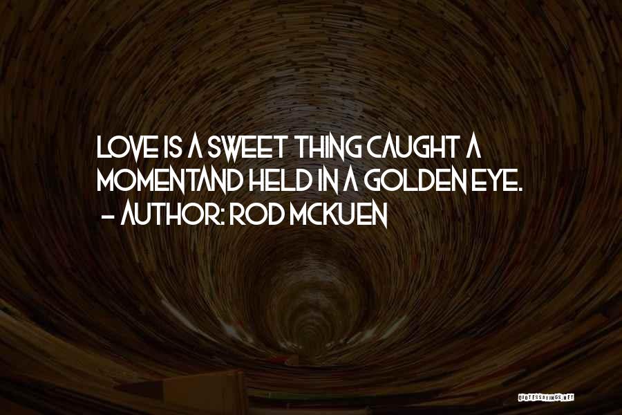 Caught In Love Quotes By Rod McKuen