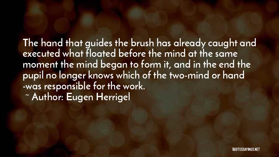 Caught In The Moment Quotes By Eugen Herrigel