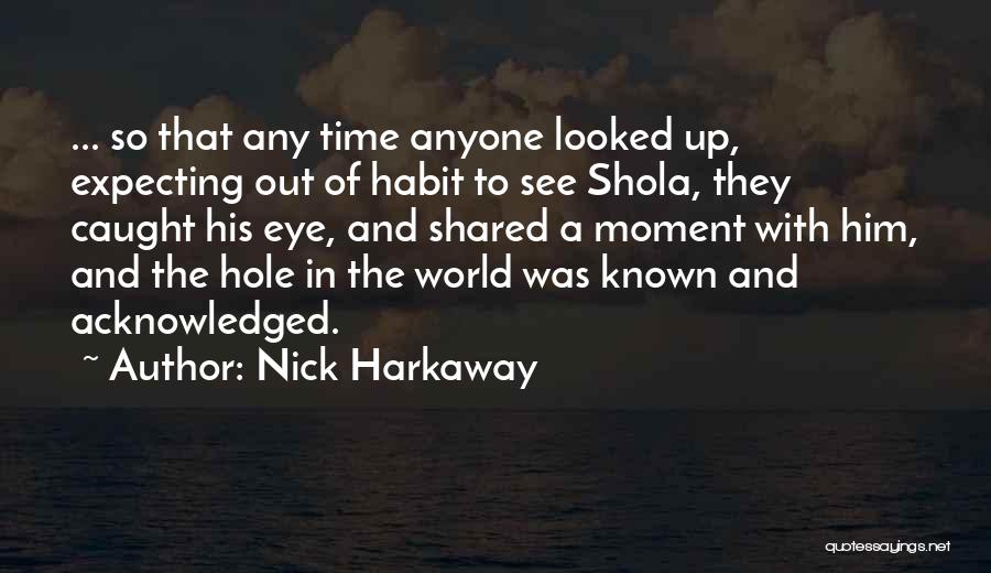 Caught In The Moment Quotes By Nick Harkaway