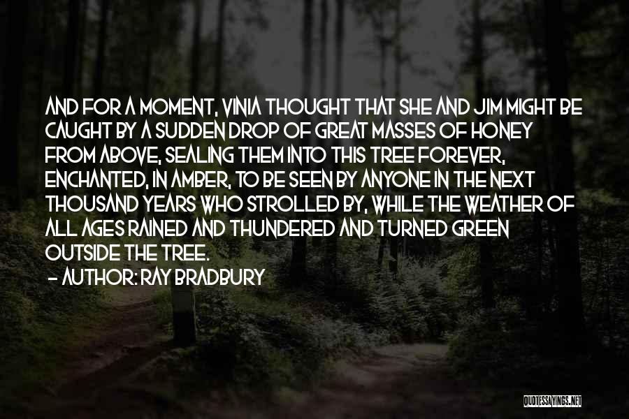 Caught In The Moment Quotes By Ray Bradbury