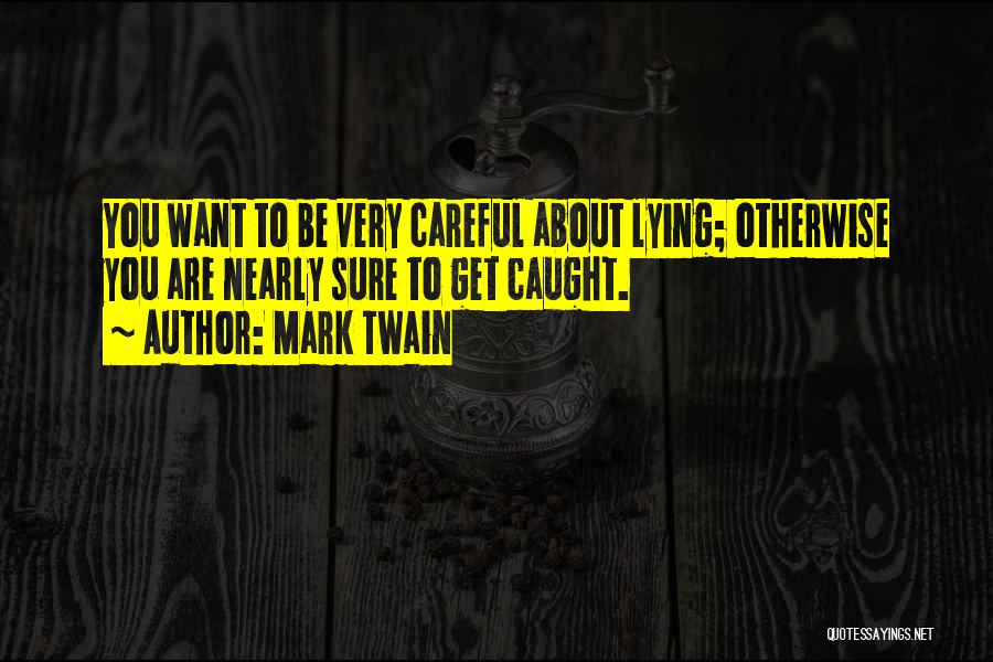 Caught Lying Quotes By Mark Twain