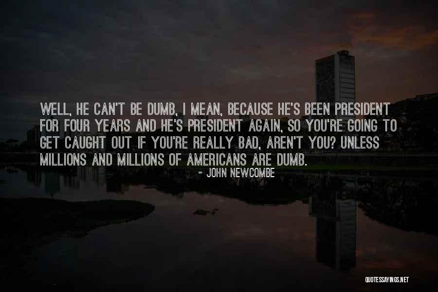 Caught Out Quotes By John Newcombe Caught Out Quotes By John Newcombe