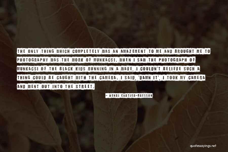Caught Running Quotes By Henri Cartier-Bresson Caught Running Quotes By Henri Cartier-Bresson