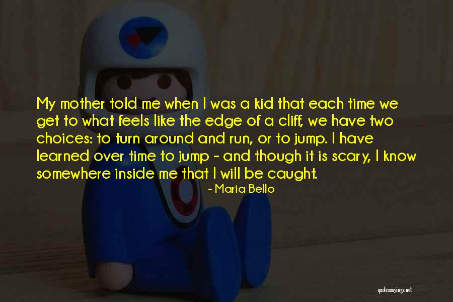Caught Running Quotes By Maria Bello Caught Running Quotes By Maria Bello