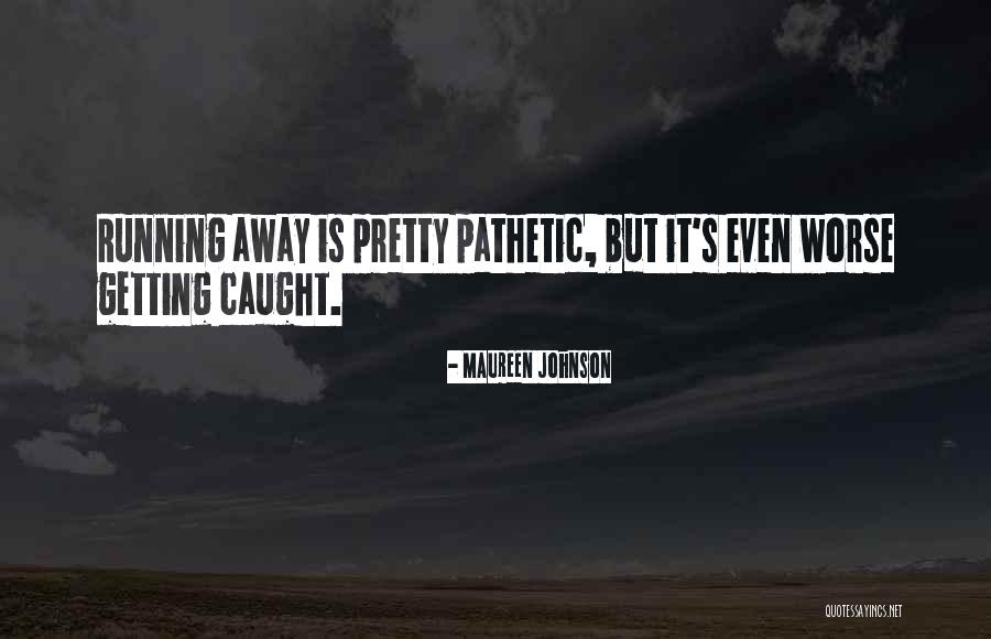 Caught Running Quotes By Maureen Johnson Caught Running Quotes By Maureen Johnson